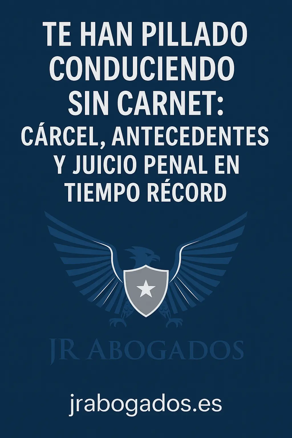 Te han pillado conduciendo sin carnet: cárcel, antecedentes y juicio penal en tiempo récord