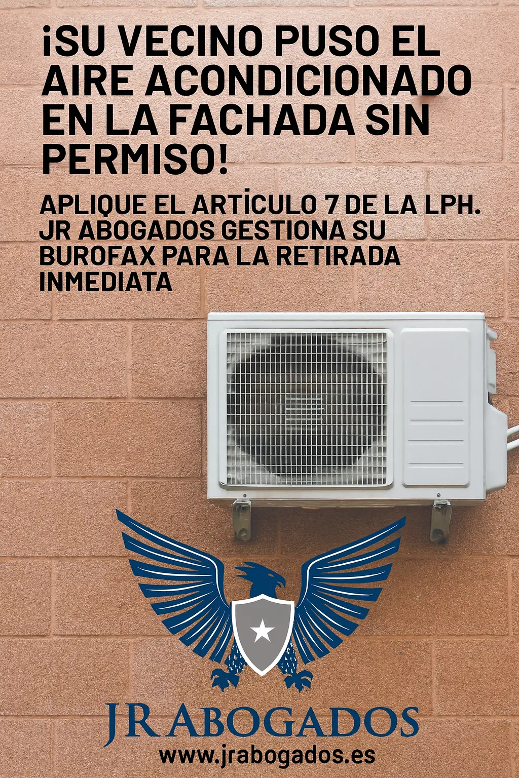 Aire Acondicionado Ilegal en su Comunidad. Somos la solución legal. Envíe el Burofax definitivo con JR Abogados, basándose en el Artículo 7